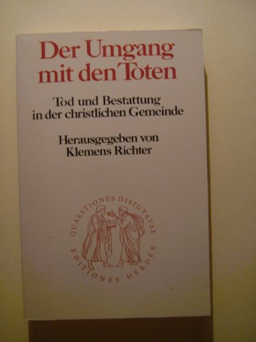 Stock image for Der Umgang mit den Toten. Tod und Bestattung in der christlichen Gemeinde. for sale by Bojara & Bojara-Kellinghaus OHG