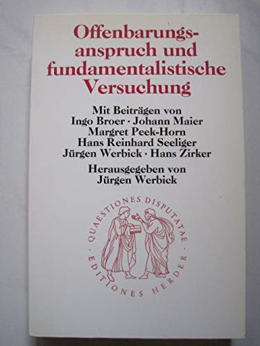 Offenbarungsanspruch und fundamentalistische Versuchung. Mit Beitr. v. Ingo Broer u. a.