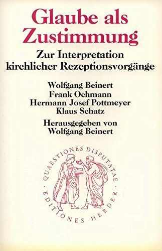 Stock image for Glaube als Zustimmung. Zur Interpretation kirchlicher Rezeptionsvorgnge for sale by medimops