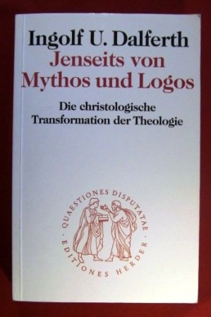 9783451021428: Jenseits von Mythos und Logos: Die christologische Transformation der Theologie (Quaestiones disputatae) (German Edition)