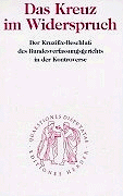 Stock image for Das Kreuz im Widerspruch. Der Kruzifix-Beschluss des Bundesverfassungsgerichts in der Kontroverse. (= Quaestiones disputatae) for sale by Antiquariat Andree Schulte