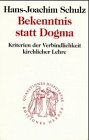 Beispielbild fr Bekenntnis statt Dogma. Kriterien der Verbindlichkeit kirchlicher Lehre. zum Verkauf von Antiquariat Kai Gro