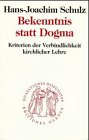 Stock image for Bekenntnis statt Dogma. Kriterien der Verbindlichkeit kirchlicher Lehre. for sale by Antiquariat Kai Gro