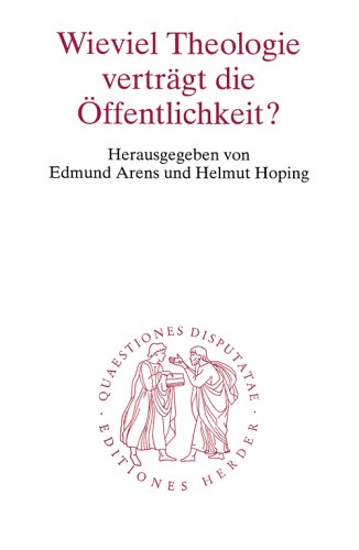 9783451021831: Wieviel Theologie verträgt die Öffentlichkeit? (Quaestiones disputatae) (German Edition)