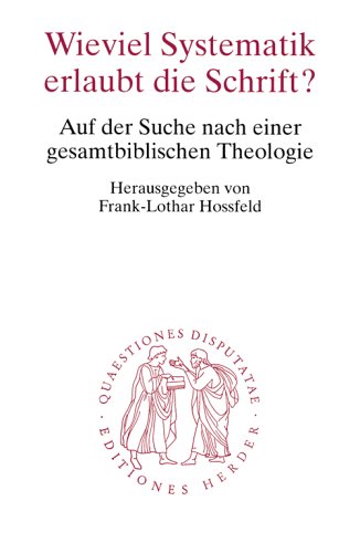 Wieviel Systematik erlaubt die Schrift? Auf der Suche nach einer gesamtbiblischen Theologie. (9783451021855) by Hossfeld, Frank-Lothar