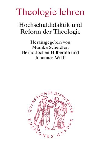 Theologie lehren. Hochschuldidaktik und Reform der Theologie.