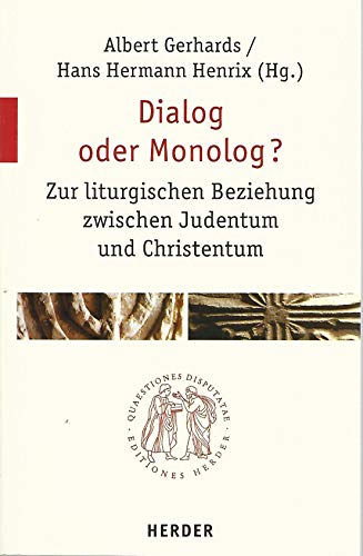 Stock image for Dialog oder Monolog?: Zur liturgischen Beziehung zwischen Judentum und Christentum (Quaestiones disputatae) for sale by medimops