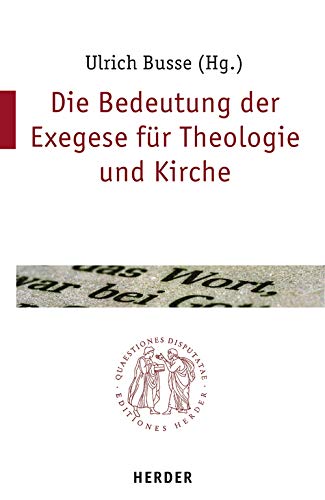 Beispielbild fr Die Bedeutung der Exegese in Theologie und Kirche (Quaestiones disputatae) zum Verkauf von medimops