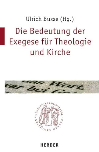 Stock image for Die Bedeutung der Exegese in Theologie und Kirche (Quaestiones disputatae) for sale by medimops