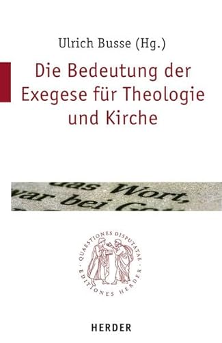 Stock image for Die Bedeutung der Exegese in Theologie und Kirche (Quaestiones disputatae) for sale by medimops