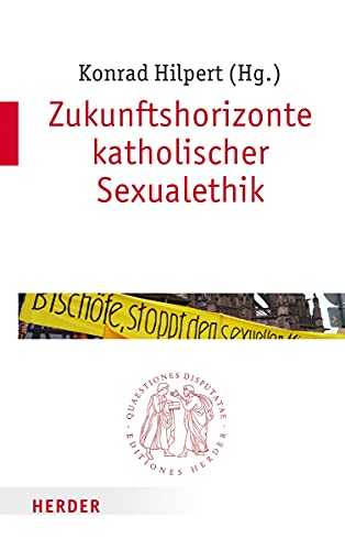 Beispielbild fr Zukunftshorizonte katholischer Sexualethik (Quaestiones disputatae) zum Verkauf von medimops