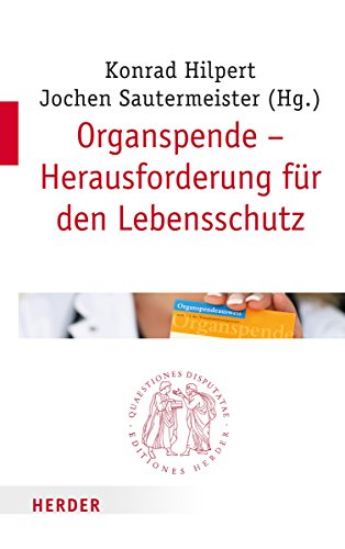 9783451022678: Organspende - Herausforderung fr den Lebensschutz: 267 (Quaestiones Disputatae)