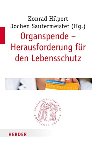 Stock image for Organspende - Herausforderung fr den Lebensschutz (Quaestiones disputatae) for sale by medimops