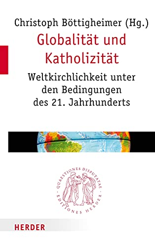 Stock image for Globalitat Und Katholizitat: Weltkirchlichkeit Unter Den Bedingungen Des 21. Jahrhunderts for sale by Revaluation Books