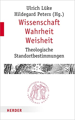 9783451022937: Wissenschaft - Wahrheit - Weisheit: Theologische Standortbestimmungen: 293 (Quaestiones Disputatae)