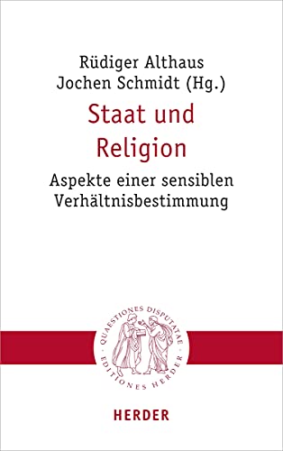 9783451023033: Staat Und Religion: Aspekte Einer Sensiblen Verhaltnisbestimmung: 303 (Quaestiones Disputatae)