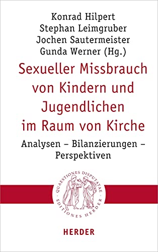 9783451023095: Sexueller Missbrauch Von Kindern Und Jugendlichen Im Raum Von Kirche: Analysen - Bilanzierungen - Perspektiven (Quaestiones Disputatae) (German Edition)