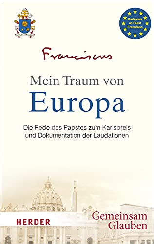 Stock image for Mein Traum von Europa: Die Rede des Papstes zum Karlspreis und Dokumentation der Laudationen for sale by medimops