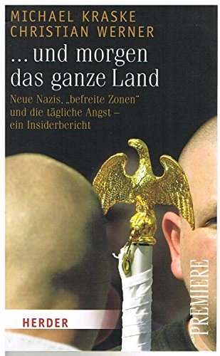 9783451030048: ...und morgen das ganze Land: Neue Nazis, "befreite Zonen" und die tgliche Angst - Ein Insiderbericht