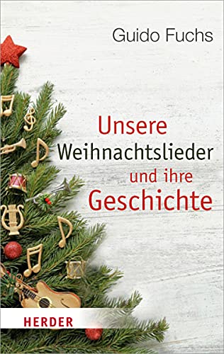 Stock image for Unsere Weihnachtslieder und ihre Geschichte (Herder Spektrum) for sale by medimops