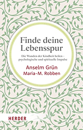 Stock image for Finde deine Lebensspur: Die Wunden der Kindheit heilen ? psychologische und spirituelle Impulse for sale by medimops