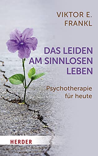 Das Leiden am sinnlosen Leben : Psychotherapie für heute. - Frankl, Viktor E.