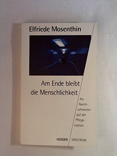 Beispielbild fr Am Ende bleibt die Menschlichkeit. Als Nachtschwester auf der Pflegestation zum Verkauf von Antiquariat Nam, UstId: DE164665634