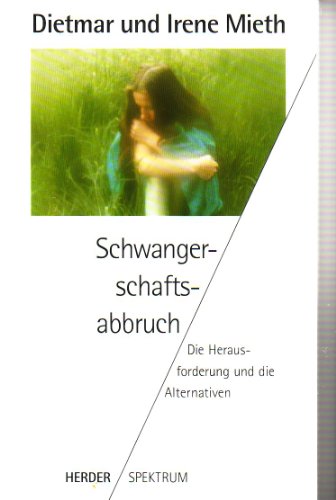 9783451040160: Schwangerschaftsabbruch: Die Herausforderung und die Alternativen (Herder Spektrum) (German Edition)