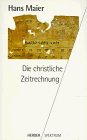Die christliche Zeitrechnung. Herder-Spektrum ; 4018 - Maier, Hans