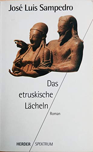 Das etruskische Lächeln : Roman., Aus dem Span. von Veronika Schmidt, Herder-Spektrum.