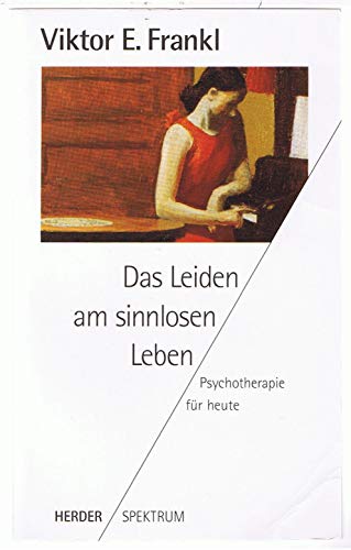 Das Leiden am sinnlosen Leben : Psychotherapie für heute.