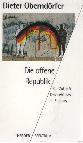 Die offene Republik: Zur Zukunft Deutschlands und Europas (Herder Spektrum) (German Edition) (9783451040344) by OberndoÌˆrfer, Dieter