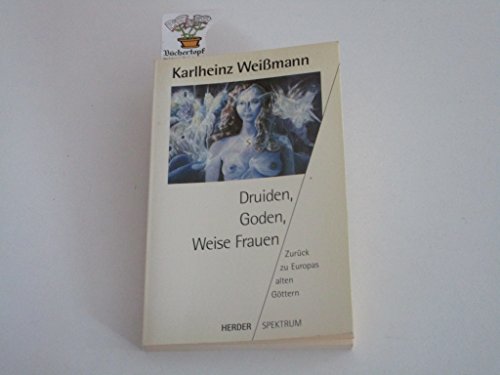 Beispielbild fr Druiden, Goden, Weise Frauen. Zurck zu Europas alten Gttern. zum Verkauf von medimops