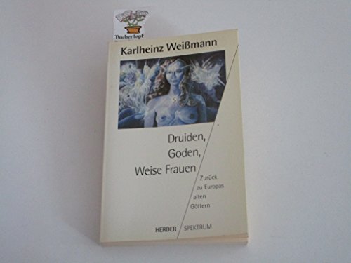 9783451040450: Druiden, Goden, weise Frauen: Zurück zu Europas alten Göttern (Herder Spektrum) (German Edition)