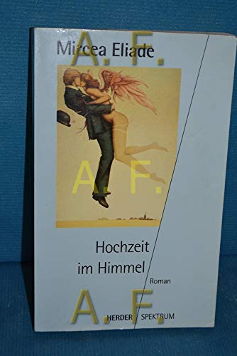 Hochzeit im Himmel : Roman. Aus dem Rumän. von Marianne Sora - ELIADE, Mircea