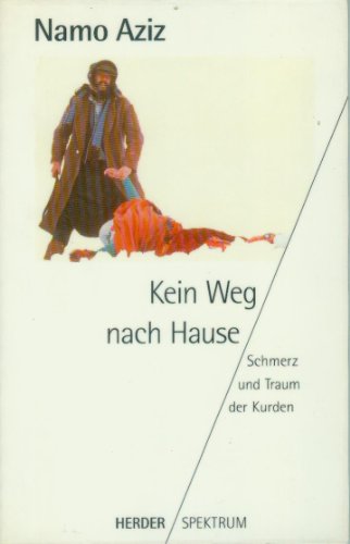 Stock image for Kein Weg nach Hause : Schmerz und Traum der Kurden / Namo Aziz for sale by Versandantiquariat Buchegger
