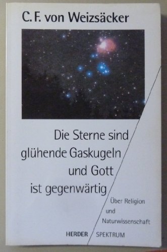 Beispielbild für Die Sterne sind glühende Gaskugeln, und Gott ist gegenwärtig. Über Religion und Naturwissenschaft zum Verkauf von medimops