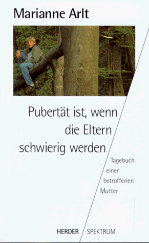Herder-Spektrum ; Bd. 4100 Pubertät ist, wenn die Eltern schwierig werden : Tagebuch einer betrof...