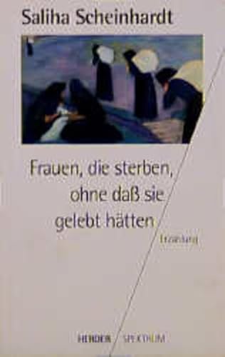 Beispielbild fr Frauen, die sterben, ohne da sie gelebt htten. Erzhlung. Herder Spektrum 4155 zum Verkauf von Hylaila - Online-Antiquariat