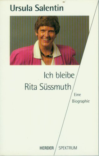 9783451041624: Ich bleibe Rita Süssmuth: Eine Biographie (Herder Spektrum) (German Edition)