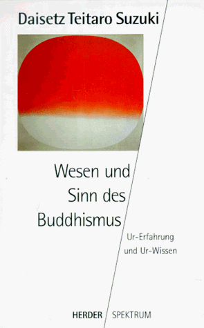 Beispielbild fr Wesen und Sinn des Buddhismus. Ur- Erfahrung und Ur- Wissen. zum Verkauf von medimops