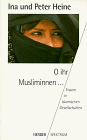 Beispielbild fr O ihr Musliminnen . Frauen in islamischen Gesellschaften. zum Verkauf von Versandantiquariat Felix Mcke