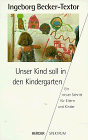 Beispielbild fr Unser Kind soll in den Kindergarten. Ein neuer Schritt fr Eltern und Kinder. Mit einem Vorwort der Verfasserin. Mit Literaturhinweisen. - (=Herder spektrum, Band 4219). zum Verkauf von BOUQUINIST