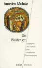 Die Waldenser. Geschichte und Ausmaß einer europäischen Ketzerbewegung.