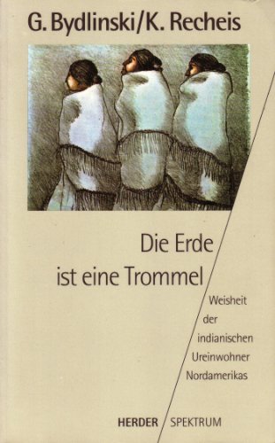 Stock image for Die Erde ist eine Trommel. Weisheit der indianischen Ureinwohner Nordamerikas. for sale by medimops