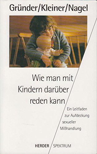 Beispielbild fr Wie man mit Kindern darber reden kann. Ein Leitfaden zur Aufdeckung sexueller Mihandlung. zum Verkauf von medimops