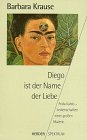 Imagen de archivo de Diego ist der Name der Liebe. Frida Kahlo - Leidenschaften einer gro�en Malerin. a la venta por Wonder Book