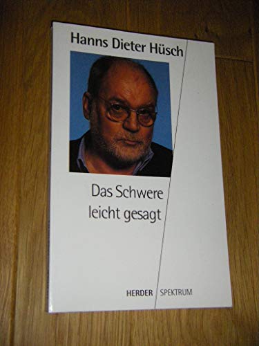 Das Schwere leicht gesagt. Mit einem Vorwort von Uwe Seidel.