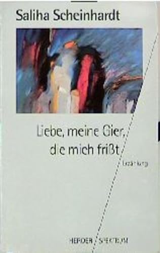 Imagen de archivo de Liebe, meine Gier, die mich frit. Erzhlung. Herder Spektrum 4290 a la venta por Hylaila - Online-Antiquariat