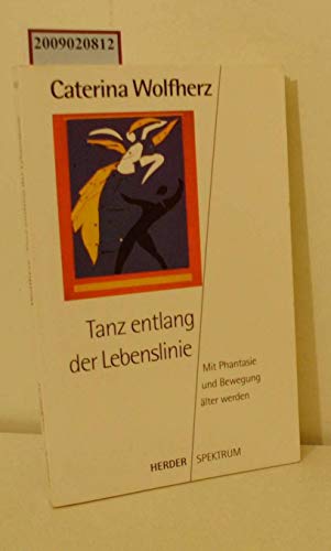 Stock image for Tanz entlang der Lebenslinie. Mit Phantasie und Bewegung älter werden. for sale by Antiquariat & Verlag Jenior